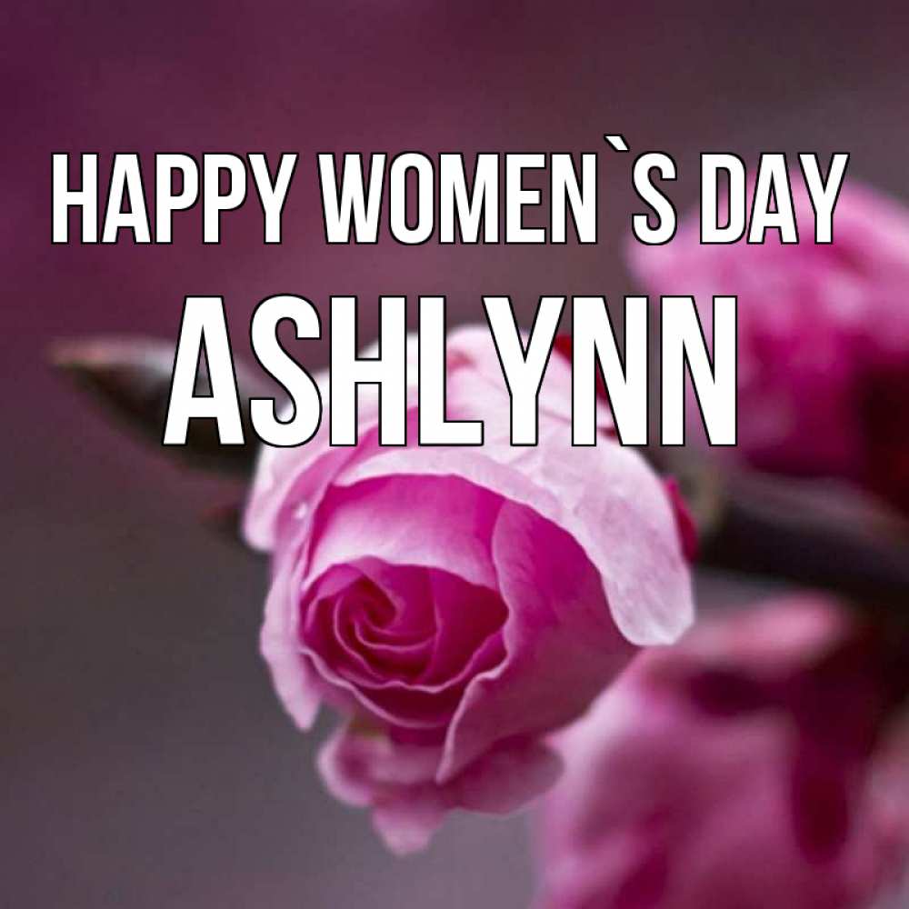 Greetings card с именем, Ashlynn happy women`s day весна Greetings with text for free download 